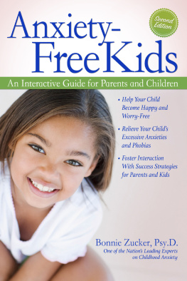 Bonnie Zucker - Anxiety-Free Kids: An Interactive Guide for Parents and Children