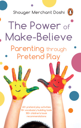 Shouger Merchant Doshi - The Power of Make-Believe: Parenting through Pretend Play