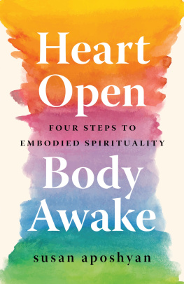 Susan Aposhyan - Heart Open, Body Awake: Four Steps to Embodied Spirituality