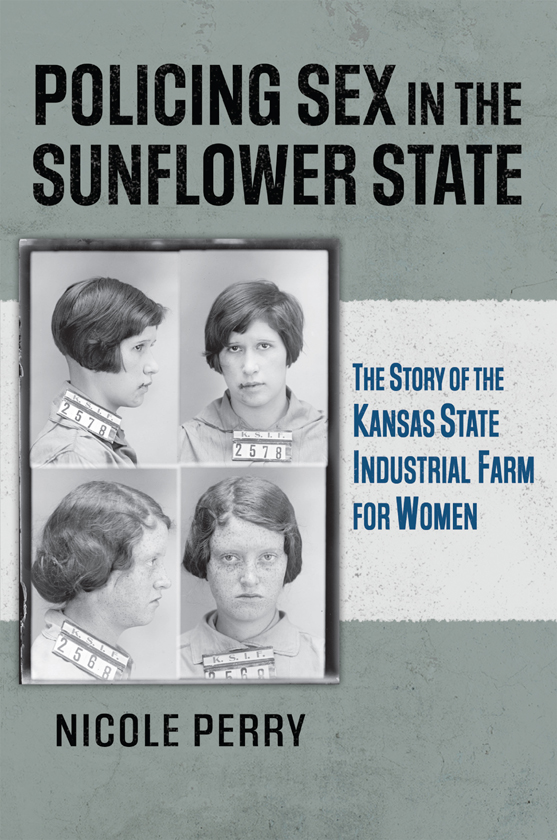 Policing Sex in the Sunflower State The Story of the Kansas State Industrial Farm for Women - image 1