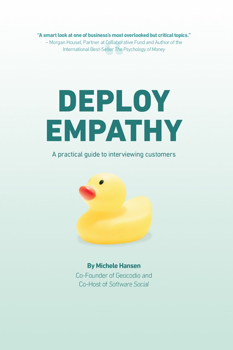 Deploy Empathy A practical guide to interviewing customers Michele Hansen - photo 1