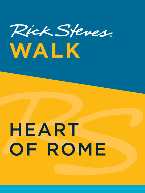 Rick Steves Walk HEART OF ROME Rick Steves Gene Openshaw - photo 1