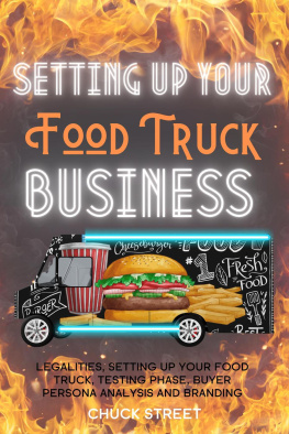 Chuck Street - Setting Up Your Food Truck Business: Legalities, Setting Up Your Food Truck, Testing phase, Buyer Persona Analysis and Branding