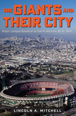 Lincoln A. Mitchell - The Giants and Their City: Major League Baseball in San Francisco, 1976–1992
