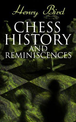 Henry Bird - Chess History and Reminiscences: Development of the Game of Chess throughout the Ages