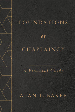 Alan T. Baker - Foundations of Chaplaincy: A Practical Guide