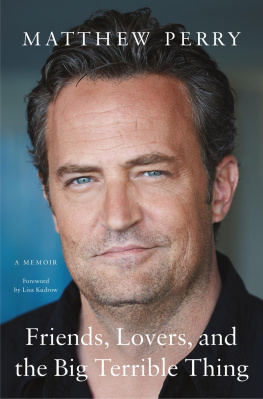 Matthew Perry - Friends, Lovers, and the Big Terrible Thing: A Memoir