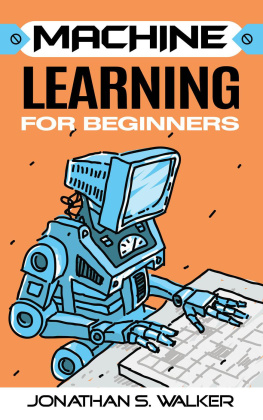 Jonathan S. Walker Machine Learning For Beginners