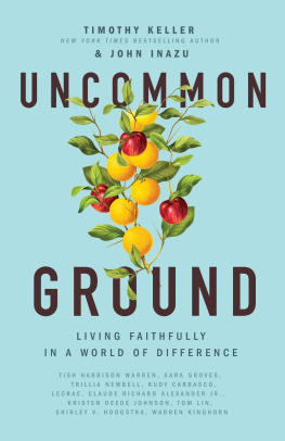 Timothy Keller - Uncommon Ground: Living Faithfully in a World of Difference