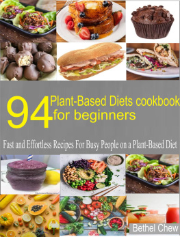 Bethel chew - 94 Plant-Based Diets Cookbook for Beginner: Fast and Effortless Recipes for Busy People on a Plant-Based Diet