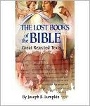 Joseph Lumpkin - The Lost Books of the Bible: The Great Rejected Texts