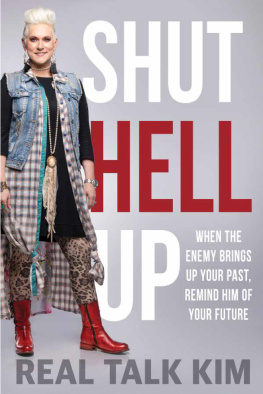 Real Talk Kim (Kimberly Jones-Pothier) - Shut Hell Up: When the Enemy Brings Up Your Past, Remind Him of Your Future