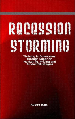 Rupert M Hart Recession Storming: Thriving in Downturns through Superior Marketing, Pricing and Product Strategies