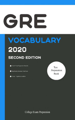 College Exam Preparation - GRE Test Vocabulary 2020: All Words You Should Know to Successfully Complete Writing/Essay Part of GRE Exam 2020-2022