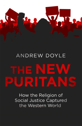 Andrew Doyle The New Puritans: How the Religion of Social Justice Captured the Western World