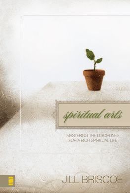 Jill Briscoe - Spiritual Arts: Mastering the Disciplines for a Rich Spiritual Life