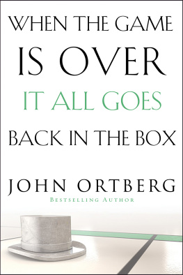 John Ortberg - When the Game Is Over, It All Goes Back in the Box