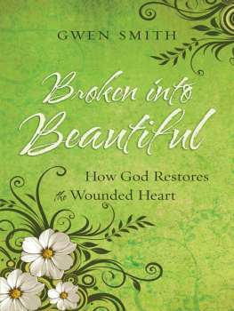 Gwen Smith Broken into Beautiful: How God Restores the Wounded Heart