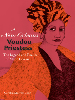 Carolyn Morrow Long - A New Orleans Voudou Priestess: The Legend and Reality of Marie Laveau