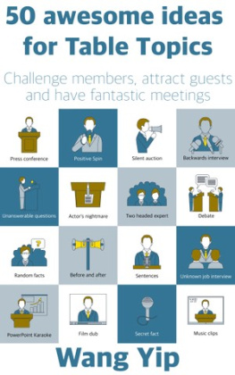 Wang Yip 50 awesome ideas for table topics: Challenge members, attract guests and have fantastic meetings