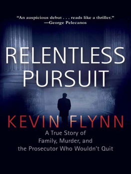 Kevin Flynn - Relentless Pursuit: A True Story of Family, Murder, and the Prosecutor Who Wouldnt Quit