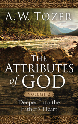 A. W. Tozer The Attributes of God Volume 2: Deeper into the Fathers Heart