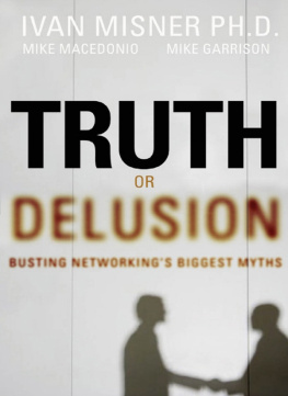 Ivan R. Misner Truth or Delusion?: Busting Networkings Biggest Myths