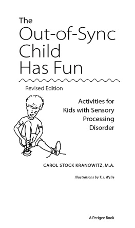 Carol Stock Kranowitz The Out-of-Sync Child Has Fun: Activities for Kids with Sensory Processing Disorder