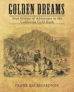 Frank Baumgarder - Golden Dreams: True Stories of Adventure in the California Gold Rush