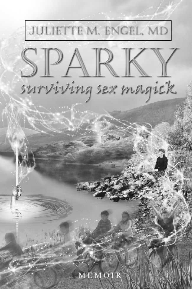 SPARKY Surviving Sex Magick Copyright 20192020 Juliette M Engel MD All - photo 3