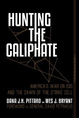 Dana J.H. Pittard - Hunting the Caliphate: Americas War on ISIS and the Dawn of the Strike Cell