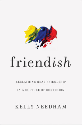 Kelly Needham Friend-ish: Reclaiming Real Friendship in a Culture of Confusion