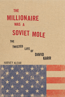 Harvey Klehr The Millionaire Was a Soviet Mole: The Twisted Life of David Karr