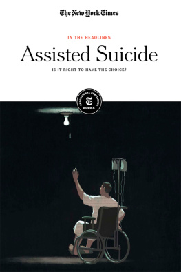 The New York Times Editorial Staff Assisted Suicide: Is It Right to Have the Choice?