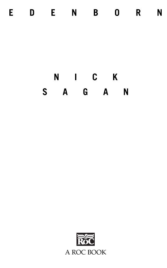 Table of Contents Praise for the Novels of Nick Sagan Edenborn In Nick - photo 1