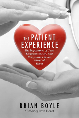 Brian Boyle The Patient Experience: The Importance of Care, Communication, and Compassion in the Hospital Room