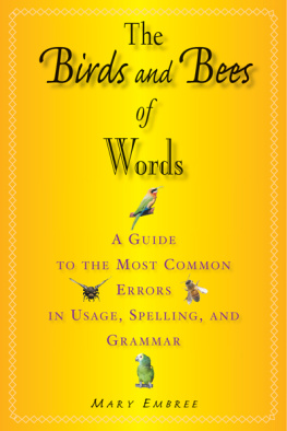 Mary Embree - The Birds and Bees of Words: A Guide to the Most Common Errors in Usage, Spelling, and Grammar