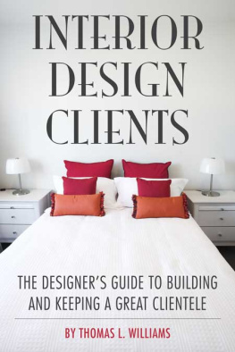 Thomas L. Williams - Interior Design Clients: The Designers Guide to Building and Keeping a Great Clientele