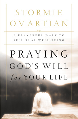 Stormie Omartian - Praying Gods Will for Your Life: A Prayerful Walk to Spiritual Well Being