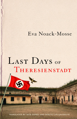 Eva Noack-Mosse - Last Days of Theresienstadt