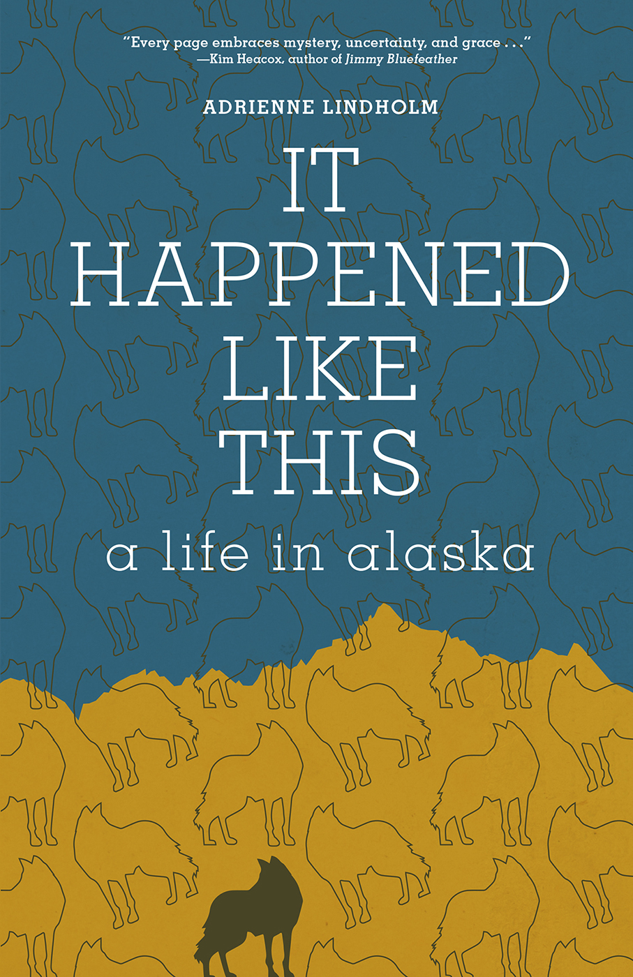 IT HAPPENED LIKE THIS ADRIENNE LINDHOLM IT HAPPENED LIKE THIS a life in alaska - photo 1