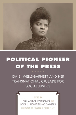 Lori Amber Roessner Political Pioneer of the Press: Ida B. Wells-Barnett and Her Transnational Crusade for Social Justice