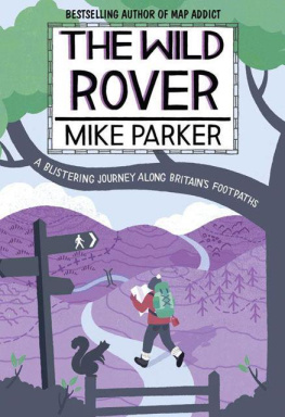 Mike Parker - The Wild Rover: A Blistering Journey Along Britains Footpaths