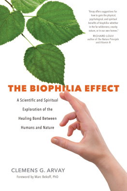 Clemens G. Arvay - The Biophilia Effect: A Scientific and Spiritual Exploration of the Healing Bond Between Humans and Nature