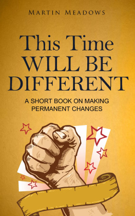 Martin Meadows - This Time Will Be Different: A Short Book on Making Permanent Changes