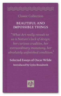 Oscar Wilde - Beautiful and Impossible Things: Selected Essays of Oscar Wilde: Selected Essays of Oscar Wilde