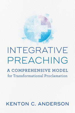 Kenton C. Anderson Integrative Preaching: A Comprehensive Model for Transformational Proclamation