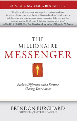 Brendon Burchard - The Millionaire Messenger: Make a Difference and a Fortune Sharing Your Advice