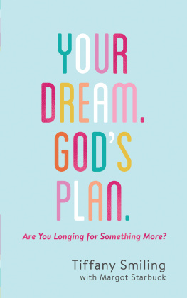 Tiffany Smiling - Your Dream. Gods Plan.: Are You Longing for Something More?