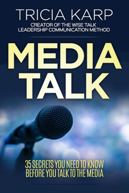 Tricia Karp Media Talk: 35 Secrets You Need to Know Before You Talk to the Media